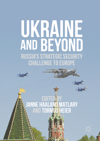 Ukraine and Beyond - Janne Haaland Matlary; Tormod Heier