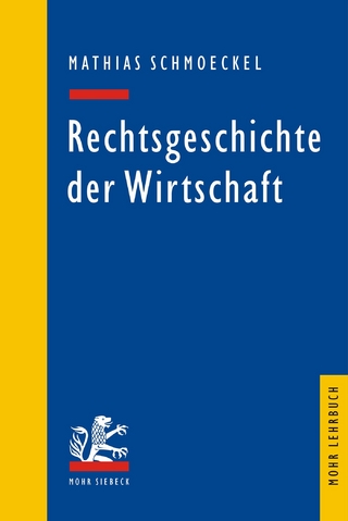 Rechtsgeschichte der Wirtschaft - Mathias Schmoeckel