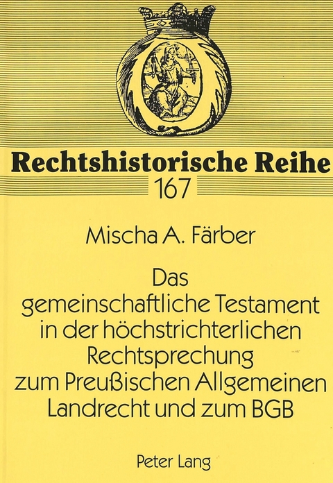 Das gemeinschaftliche Testament in der höchstrichterlichen Rechtsprechung zum Preußischen Allgemeinen Landrecht und zum BGB - Mischa Färber