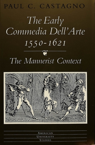 The Early Commedia Dell'arte 1550-1621 - Paul C Castagno