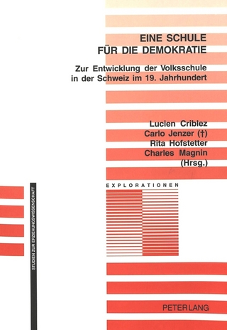 Eine Schule für die Demokratie - Lucien Criblez; Carlo Jenzer; Rita Hofstetter; Charles Magnin
