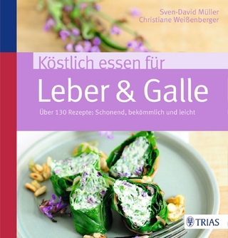 Köstlich essen für Leber & Galle - Sven-David Müller; Christiane Weißenberger