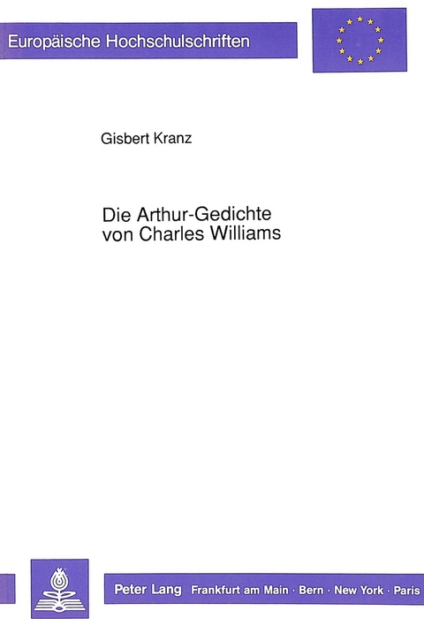 Die Arthur-Gedichte von Charles Williams - Gisbert Kranz