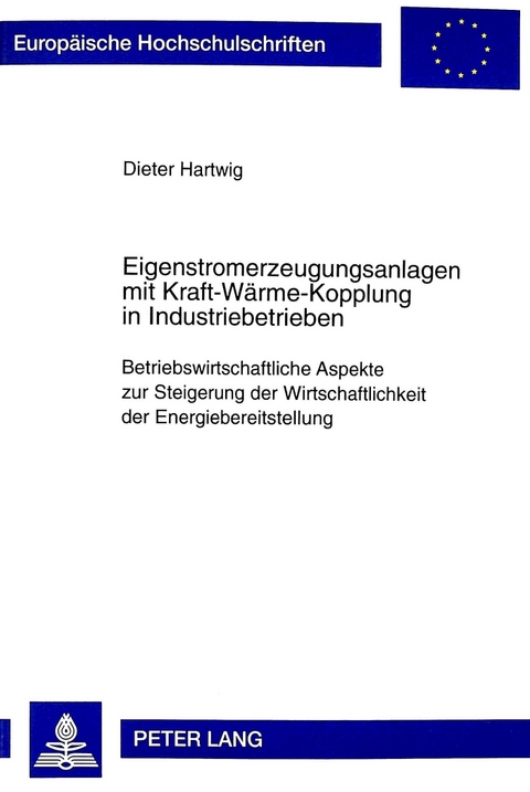 Eigenstromerzeugungsanlagen mit Kraft-Wärme-Kopplung in Industriebetrieben - Dieter Hartwig