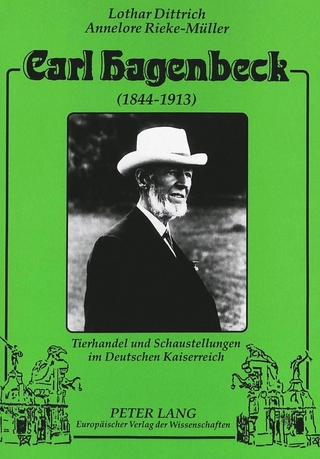 Carl Hagenbeck (1844-1913) - Lothar Dittrich; Annelore Rieke-Müller