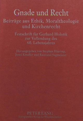 Gnade und Recht- Beiträge aus Ethik, Moraltheologie und Kirchenrecht - Stephan Haering; Josef Kandler; Raimund Sagmeister
