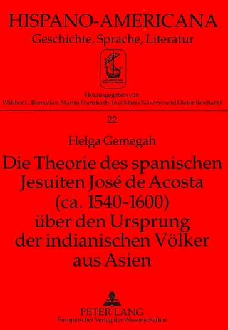 Die Theorie des spanischen Jesuiten José de Acosta (ca. 1540-1600) über den Ursprung der indianischen Völker aus Asien - Helga Gemegah