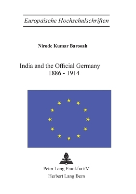India and the Official Germany 1886-1914 - Nirode Barooah