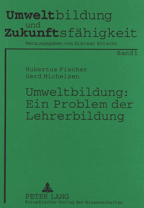 Umweltbildung: Ein Problem der Lehrerbildung - Gerd Michelsen, Hubertus Fischer