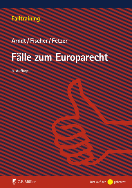 Fälle zum Europarecht - Hans-Wolfgang Arndt, Thomas Fetzer, Kristian Fischer