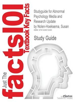 Studyguide for Abnormal Psychology Media and Research Update by Nolen-Hoeksema, Susan, ISBN 9780073133690 - 4th Edition Nolen-Hoeksema,  Cram101 Textbook Reviews