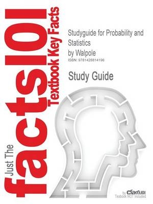 Studyguide for Probability and Statistics by Walpole, ISBN 9780130415295 - 7th Walpole and Myers and Myers and Ye,  Cram101 Textbook Reviews