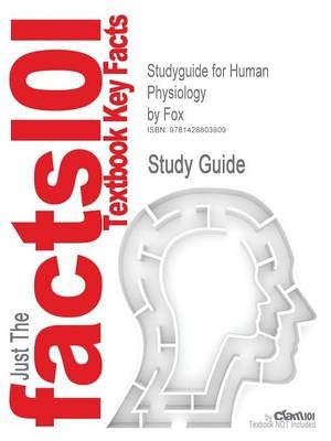 Studyguide for Human Physiology by Fox, ISBN 9780130081834 - 8th Edition Fox,  Cram101 Textbook Reviews