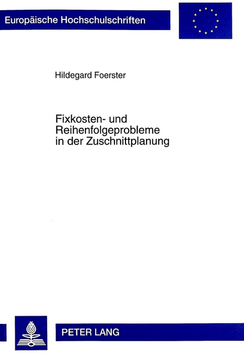 Fixkosten- und Reihenfolgeprobleme in der Zuschnittplanung - Hildegard Foerster