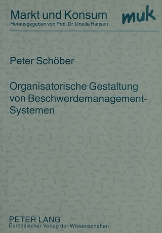 Organisatorische Gestaltung von Beschwerdemanagement-Systemen - Peter Schöber