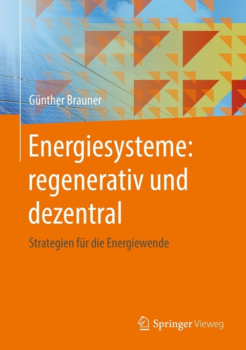 Energiesysteme: regenerativ und dezentral -  Günther Brauner