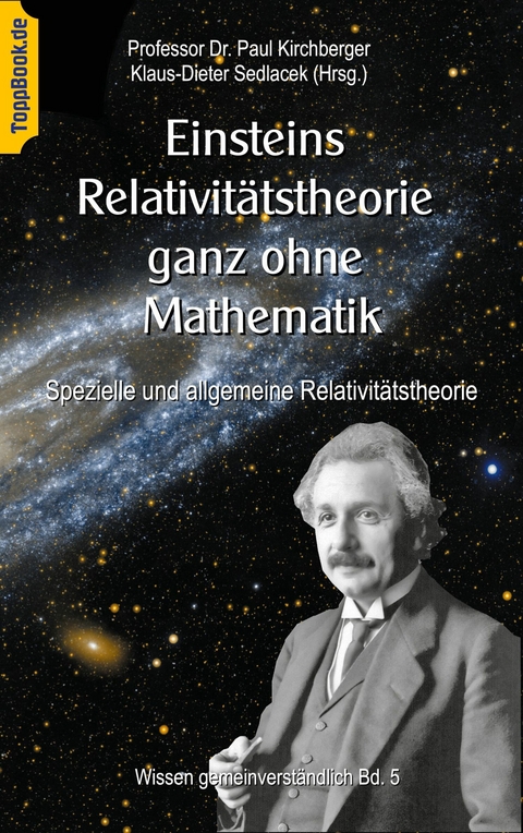 Einsteins Relativitätstheorie ganz ohne Mathematik -  Paul Kirchberger