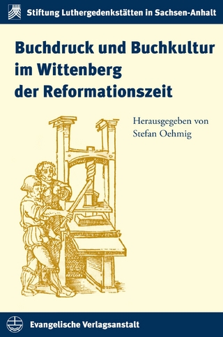 Buchdruck und Buchkultur im Wittenberg der Reformationszeit - Stefan Oehmig