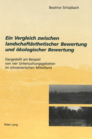 Ein Vergleich zwischen landschaftsästhetischer Bewertung und ökologischer Bewertung - Beatrice Schüpbach