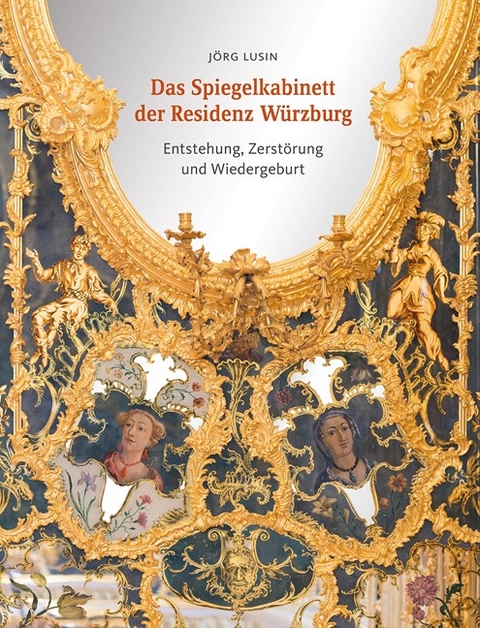 Das Spiegelkabinett der Residenz Würzburg - Jörg Lusin
