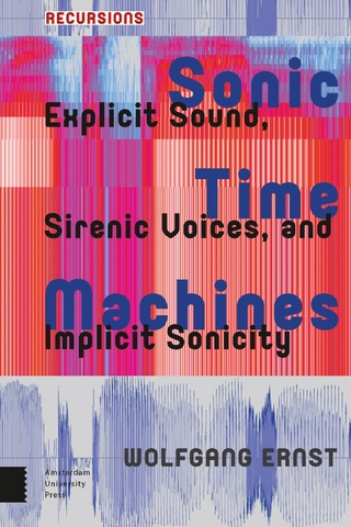 Sonic Time Machines - Ernst Wolfgang Ernst