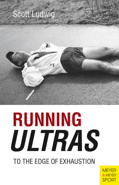 Running Ultras: To the Edge of Exhaustion - Scott Ludwig