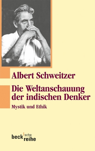 Die Weltanschauung der indischen Denker - Albert Schweitzer; Johann Zürcher; Ulrich Luz
