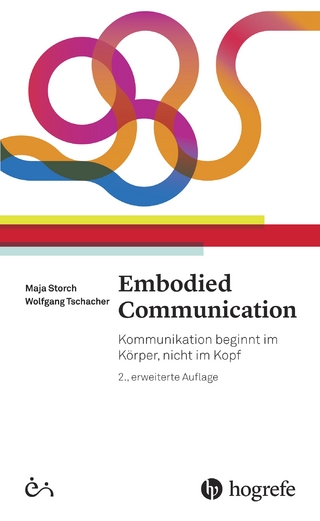 Embodied Communication - Maja Storch; Wolfgang Tschacher