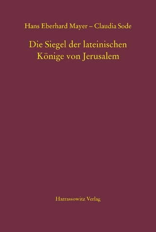 Die Siegel der lateinischen Könige von Jerusalem - Hans Eberhard Mayer; Claudia Sode