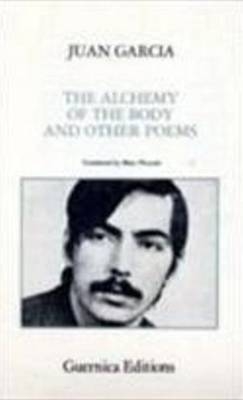 Alchemy Of The Body And Other Poems - Juan Garcia