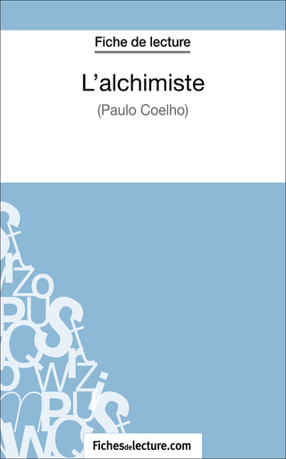 L'alchimiste de Paulo Coelho (Fiche de lecture) - fichesdelecture.com; Sophie Lecomte