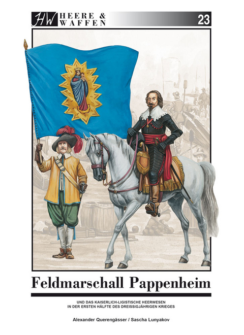 Feldmarschall Pappenheim - Alexander Querengässer