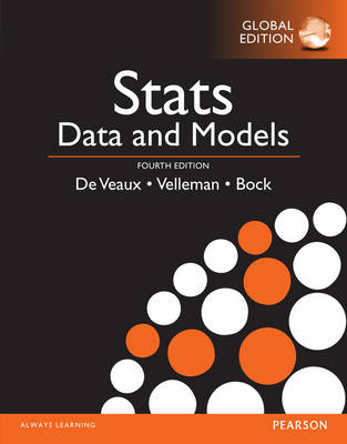 Stats: Data and Models, Global Edition - David E. Bock; Richard D. De Veaux; Paul Velleman