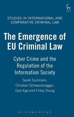 The Emergence of EU Criminal Law - Christian Schwarzenegger; Finlay Young; Gian Ege; Professor Sarah J Summers