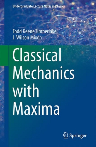 Classical Mechanics with Maxima - J. Wilson Mixon; Todd Keene Timberlake
