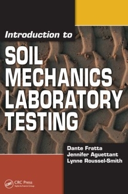 Introduction to Soil Mechanics Laboratory Testing - Dante Fratta