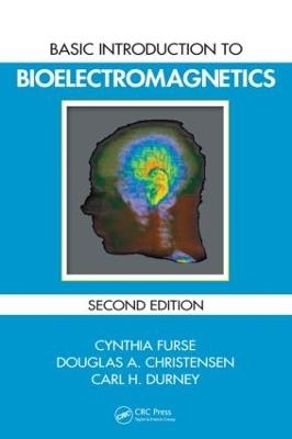 Basic Introduction to Bioelectromagnetics - Cynthia Furse, Douglas A. Christensen, Carl H. Durney