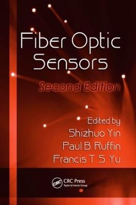Fiber Optic Sensors - Shizhuo Yin; Paul B. Ruffin; Francis T.S. Yu