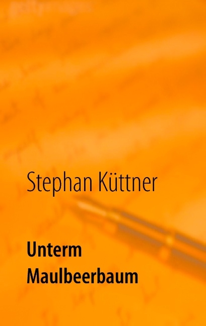 Unterm Maulbeerbaum - Stephan Küttner
