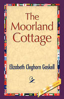 The Moorland Cottage - Elizabeth Cleghorn Gaskell
