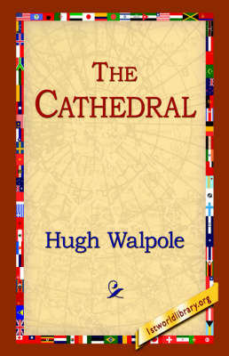 The Cathedral - Hugh Walpole; 1stWorld Library