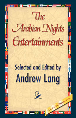 The Arabian Nights Entertainments - Andrew Lang; 1stWorld Library