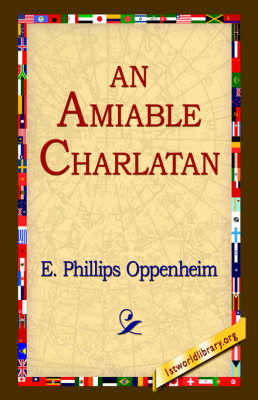 An Amiable Charlatan - E Phillips Oppenheim; 1st World Library; 1stWorld Library