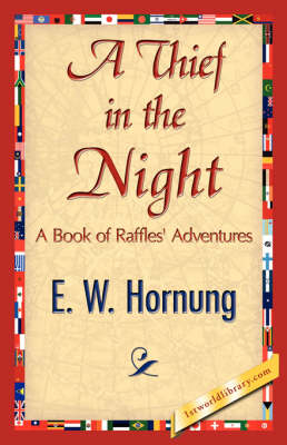 A Thief in the Night - W Hornung E W Hornung; E W Hornung; 1stWorld Library