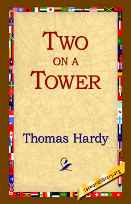 Two on a Tower - Thomas Hardy; 1stWorld Library