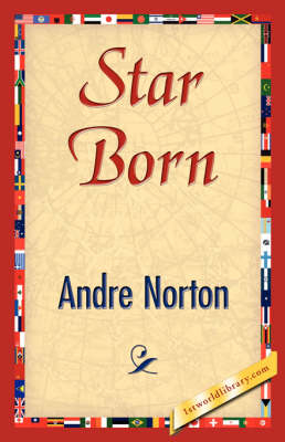 Star Born - Andre Norton; Andre Norton; 1stWorld Library