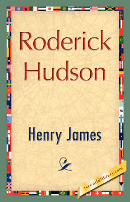 Roderick Hudson - Henry James, Jr; Henry James; 1stWorld Library