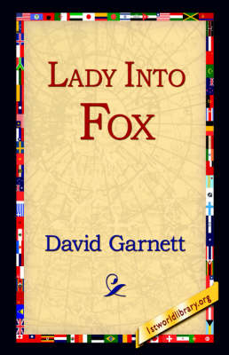 Lady Into Fox - David Garnett; 1st World Library; 1stWorld Library