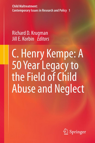 C. Henry Kempe: A 50 Year Legacy to the Field of Child Abuse and Neglect - Richard D. Krugman; Jill E. Korbin