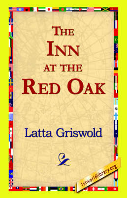 The Inn at the Red Oak - Latta Griswold; 1stWorld Library